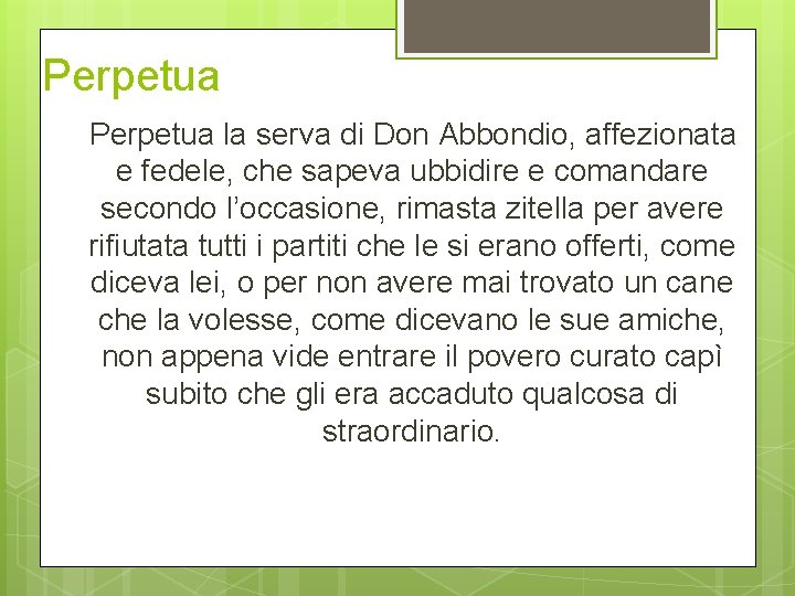 Perpetua la serva di Don Abbondio, affezionata e fedele, che sapeva ubbidire e comandare