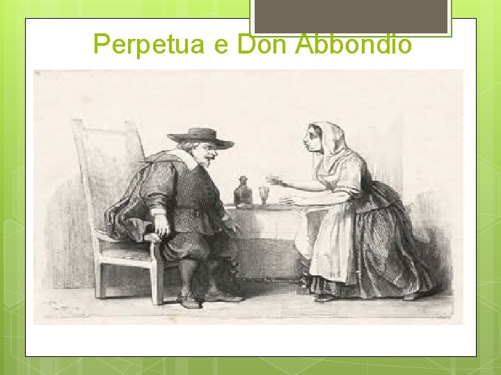 Perpetua e Don Abbondio 