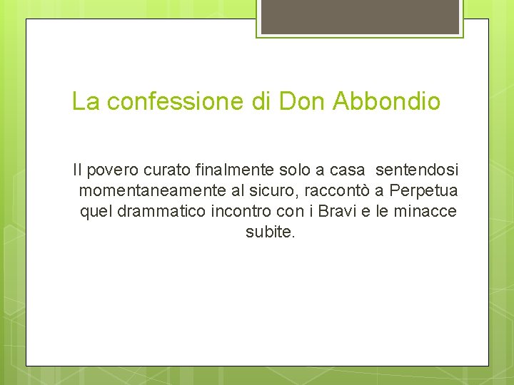 La confessione di Don Abbondio Il povero curato finalmente solo a casa sentendosi momentaneamente