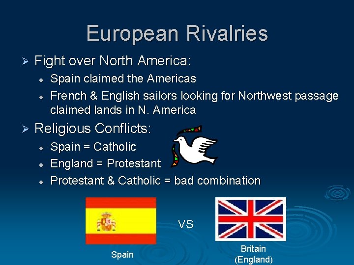 European Rivalries Ø Fight over North America: l l Ø Spain claimed the Americas