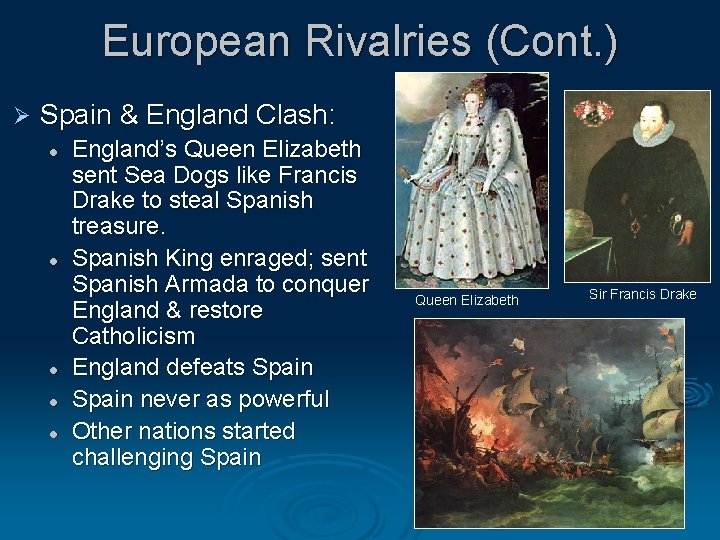 European Rivalries (Cont. ) Ø Spain & England Clash: l l l England’s Queen
