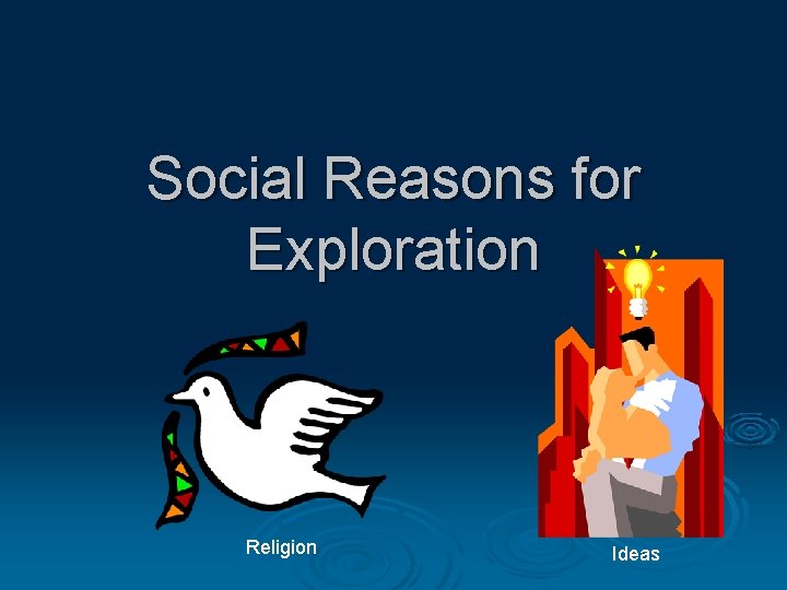 Social Reasons for Exploration Religion Ideas 