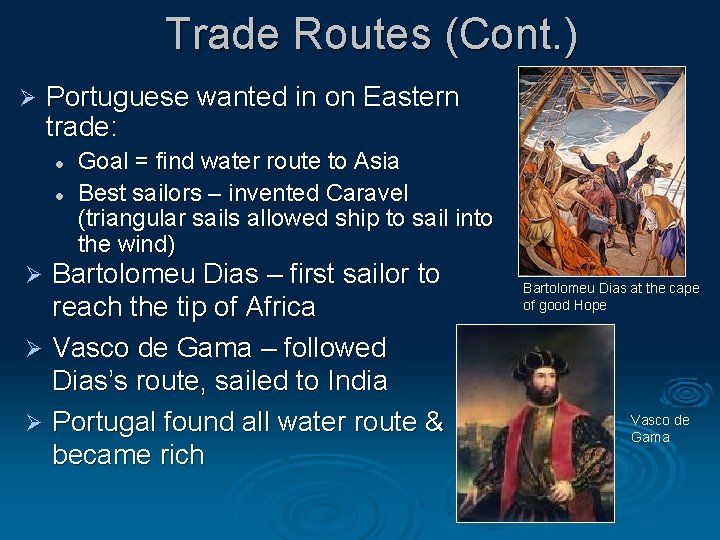 Trade Routes (Cont. ) Ø Portuguese wanted in on Eastern trade: l l Goal