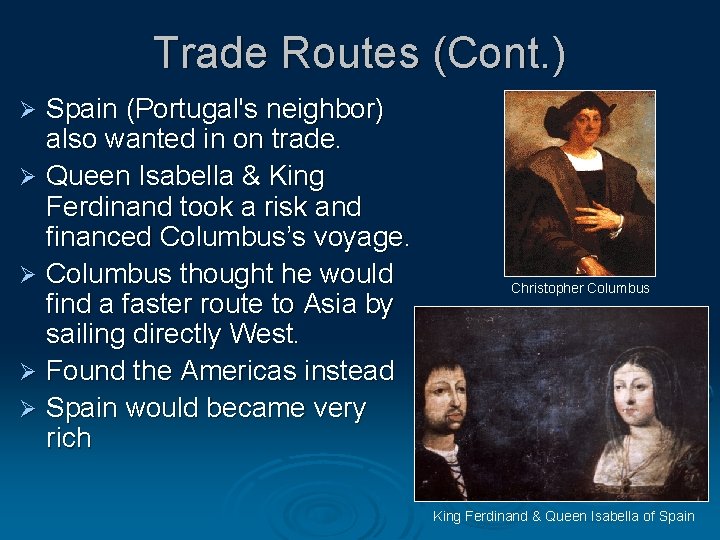 Trade Routes (Cont. ) Spain (Portugal's neighbor) also wanted in on trade. Ø Queen