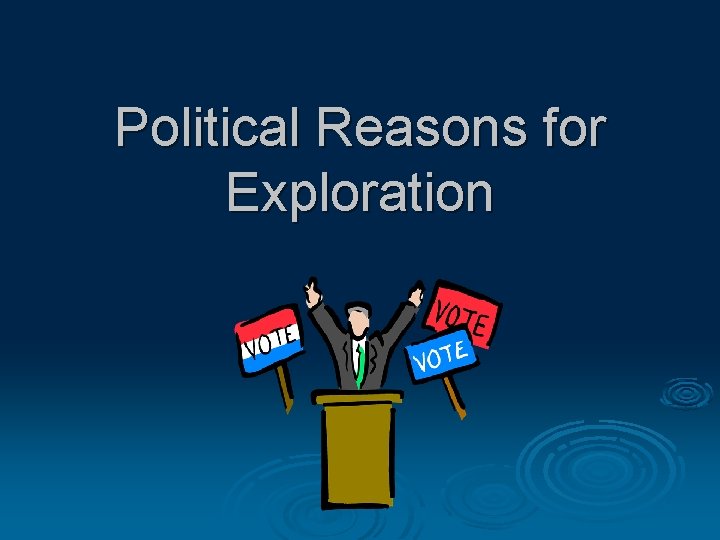 Political Reasons for Exploration 