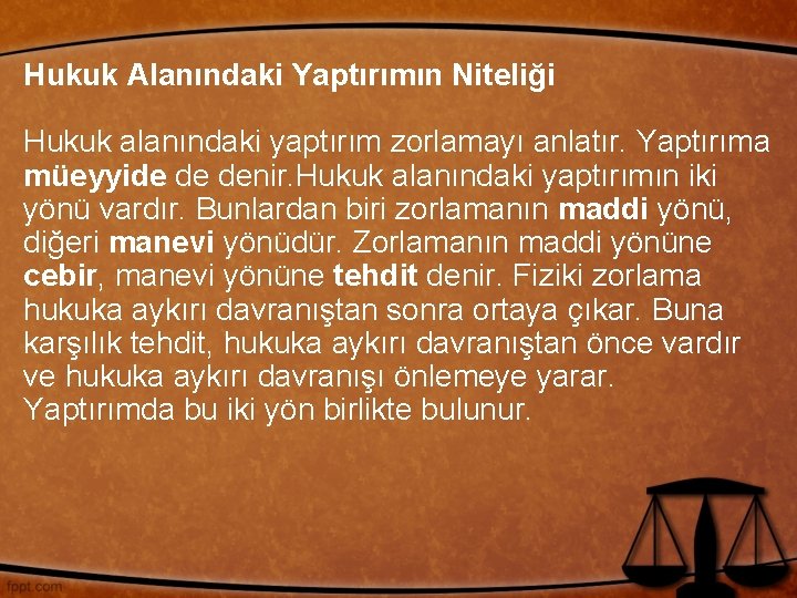 Hukuk Alanındaki Yaptırımın Niteliği Hukuk alanındaki yaptırım zorlamayı anlatır. Yaptırıma müeyyide de denir. Hukuk