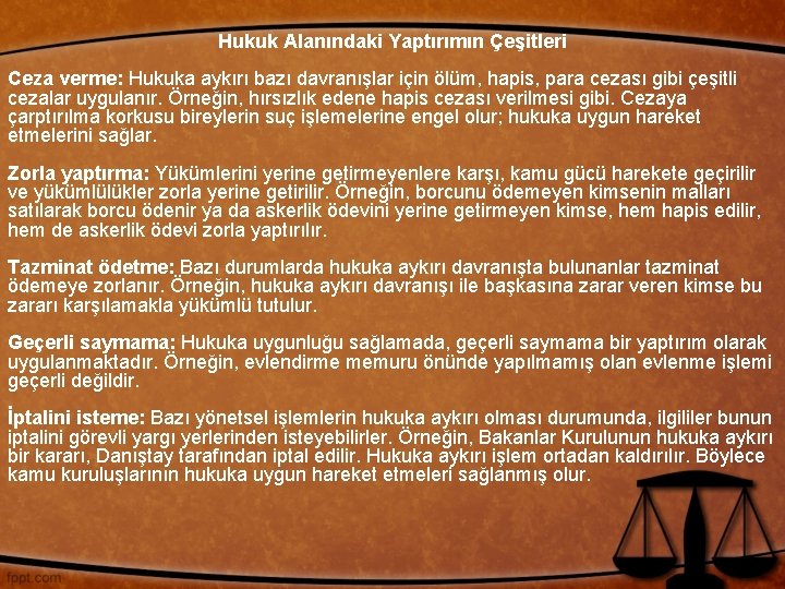 Hukuk Alanındaki Yaptırımın Çeşitleri Ceza verme: Hukuka aykırı bazı davranışlar için ölüm, hapis, para