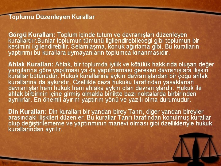 Toplumu Düzenleyen Kurallar Görgü Kuralları: Toplum içinde tutum ve davranışları düzenleyen kurallardır. Bunlar toplumun