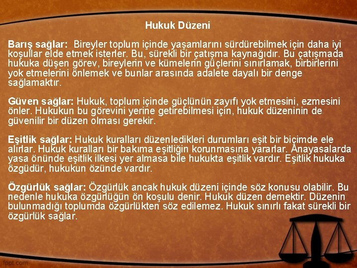 Hukuk Düzeni Barış sağlar: Bireyler toplum içinde yaşamlarını sürdürebilmek için daha iyi koşullar elde