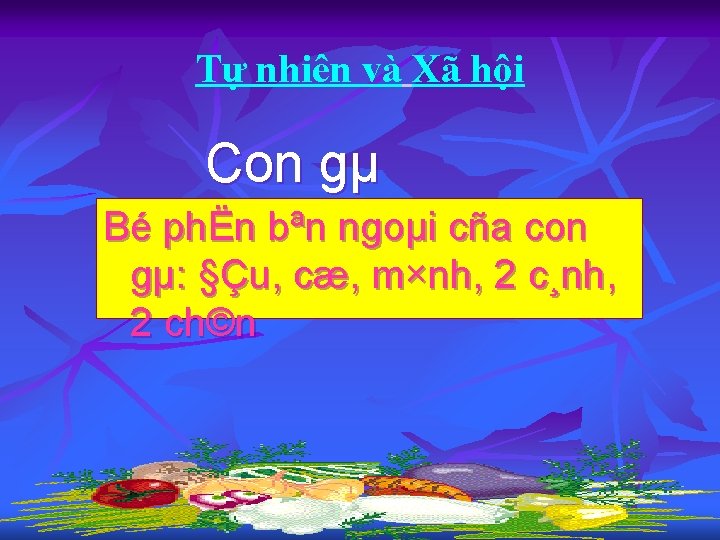 Tự nhiên và Xã hội Con gµ Bé phËn bªn ngoµi cña con gµ: