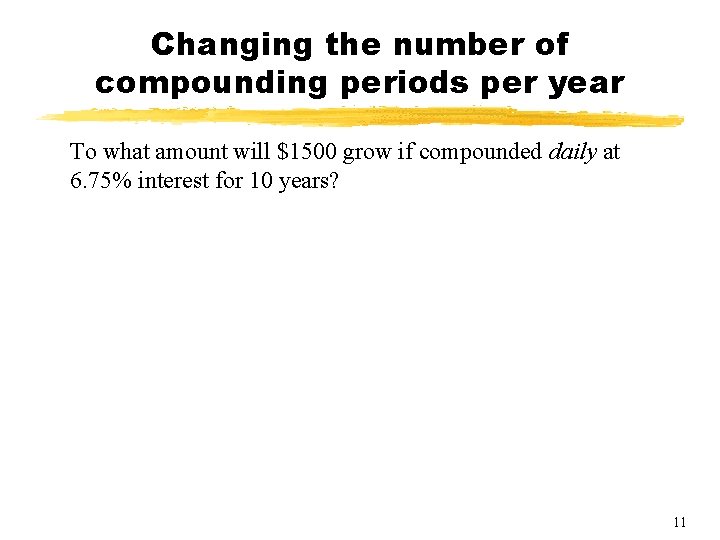 Changing the number of compounding periods per year To what amount will $1500 grow