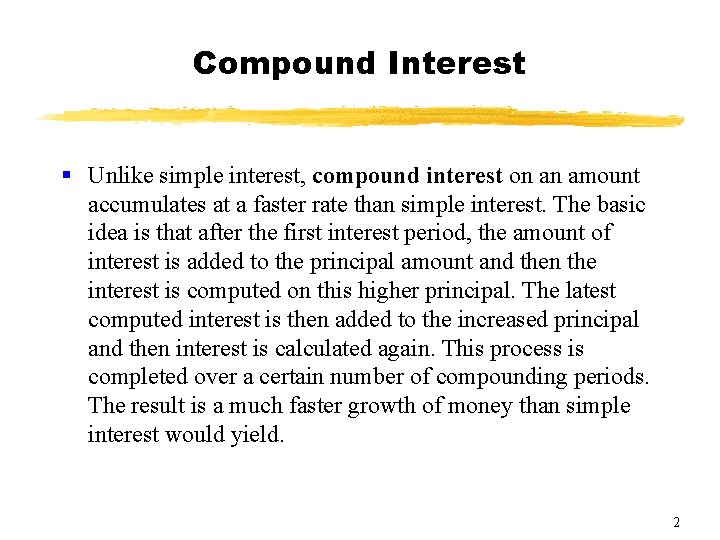 Compound Interest § Unlike simple interest, compound interest on an amount accumulates at a