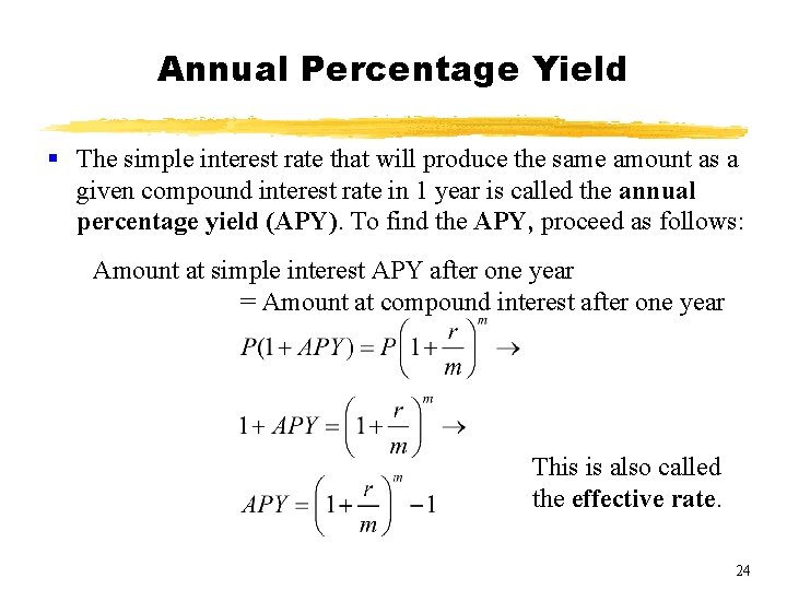 Annual Percentage Yield § The simple interest rate that will produce the same amount