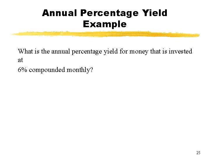 Annual Percentage Yield Example What is the annual percentage yield for money that is