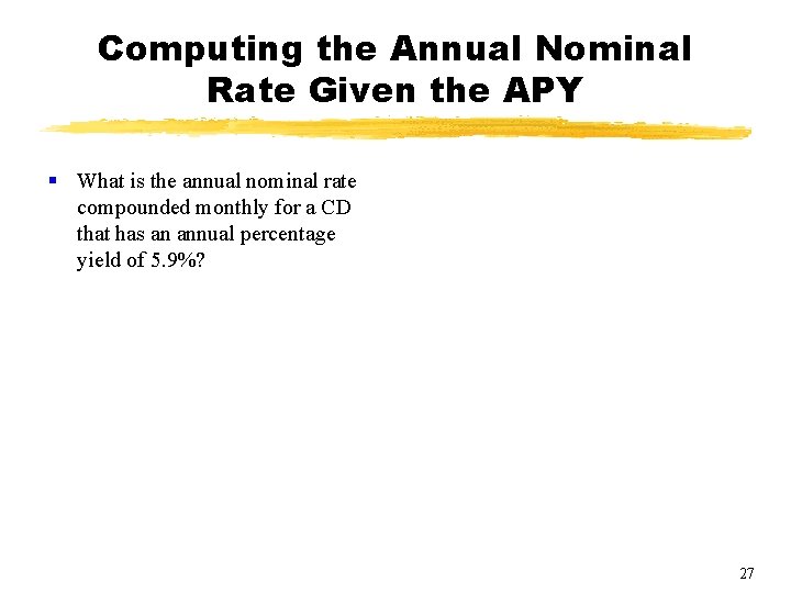 Computing the Annual Nominal Rate Given the APY § What is the annual nominal