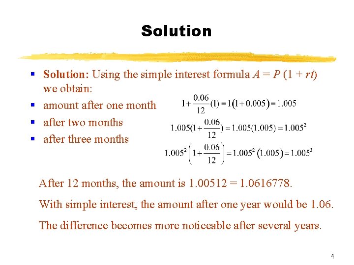 Solution § Solution: Using the simple interest formula A = P (1 + rt)