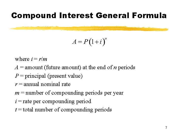 Compound Interest General Formula where i = r/m A = amount (future amount) at