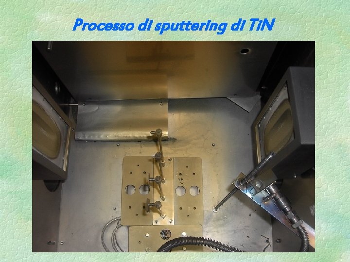 Processo di sputtering di Ti. N Processo di sputtering di Ti. N