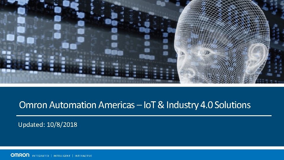 Omron Automation Americas – Io. T & Industry 4. 0 Solutions Updated: 10/8/2018 