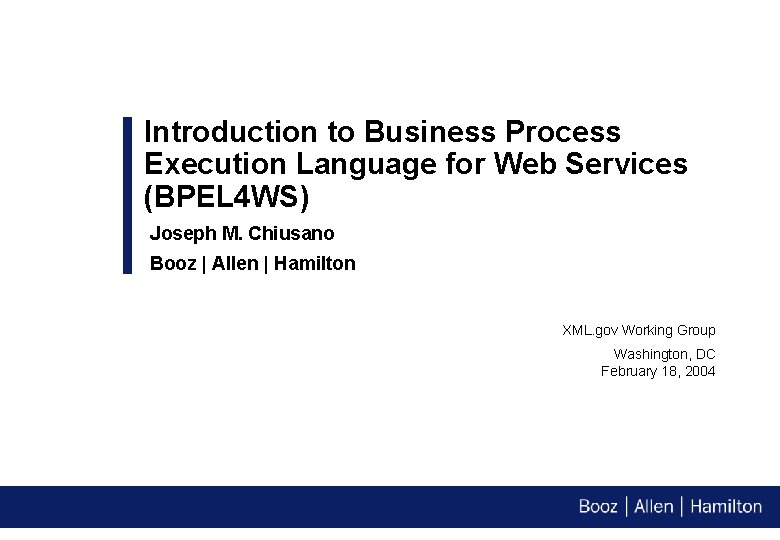 Introduction to Business Process Execution Language for Web Services (BPEL 4 WS) Joseph M.