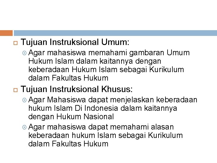  Tujuan Instruksional Umum: Agar mahasiswa memahami gambaran Umum Hukum Islam dalam kaitannya dengan