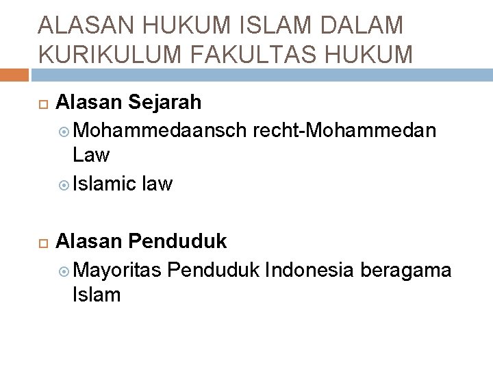 ALASAN HUKUM ISLAM DALAM KURIKULUM FAKULTAS HUKUM Alasan Sejarah Mohammedaansch recht-Mohammedan Law Islamic law