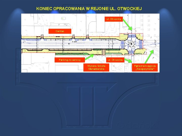 KONIEC OPRACOWANIA W REJONIE UL. OTWOCKIEJ ul. Otwocka Caritas Parking rowerowy ul. Otwocka Wyższa