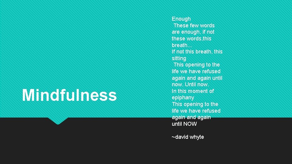 Mindfulness Enough These few words are enough, if not these words, this breath. .