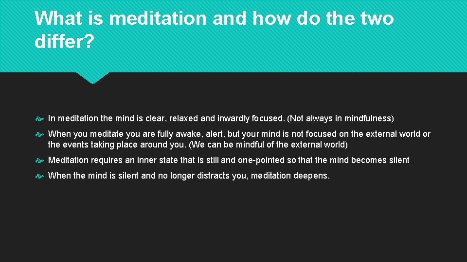 What is meditation and how do the two differ? In meditation the mind is