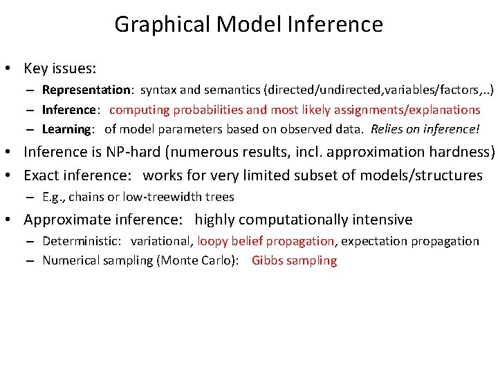 Graphical Model Inference • Key issues: – Representation: syntax and semantics (directed/undirected, variables/factors, .