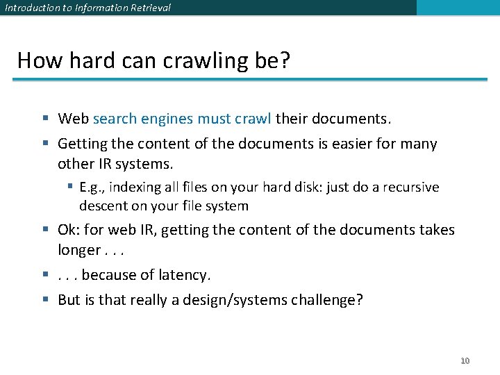 Introduction to Information Retrieval How hard can crawling be? § Web search engines must