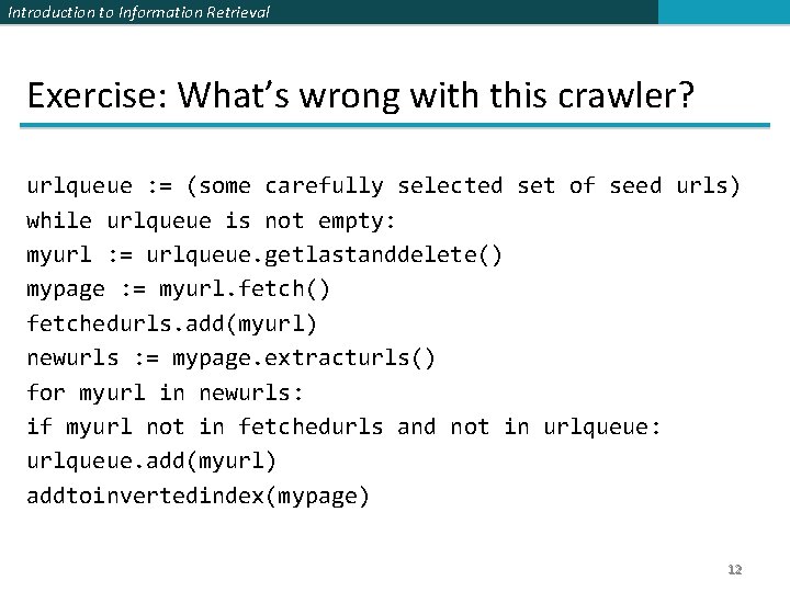 Introduction to Information Retrieval Exercise: What’s wrong with this crawler? urlqueue : = (some