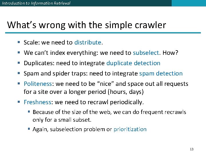 Introduction to Information Retrieval What’s wrong with the simple crawler Scale: we need to