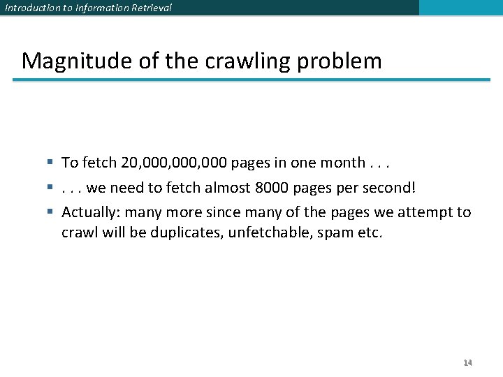 Introduction to Information Retrieval Magnitude of the crawling problem § To fetch 20, 000,