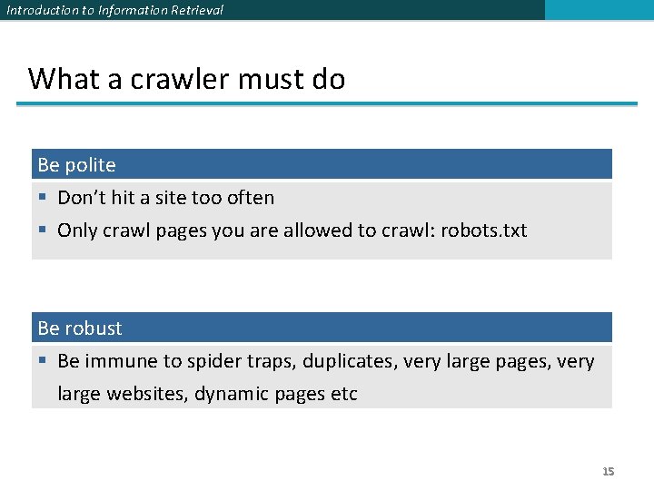 Introduction to Information Retrieval What a crawler must do Be polite § Don’t hit