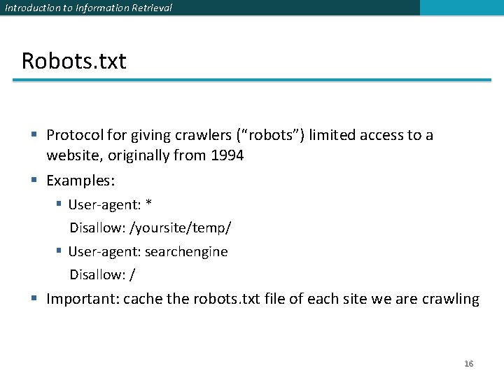 Introduction to Information Retrieval Robots. txt § Protocol for giving crawlers (“robots”) limited access