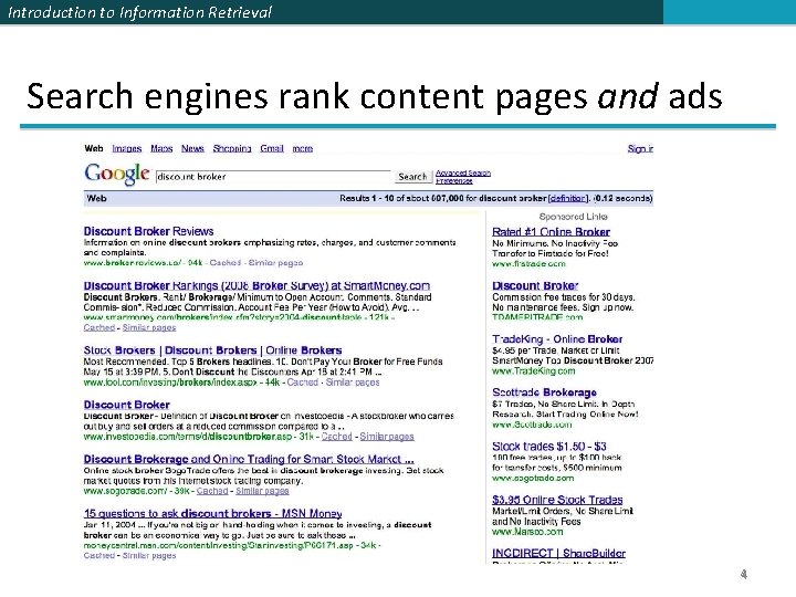 Introduction to Information Retrieval Search engines rank content pages and ads 4 