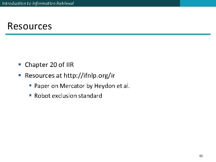 Introduction to Information Retrieval Resources § Chapter 20 of IIR § Resources at http: