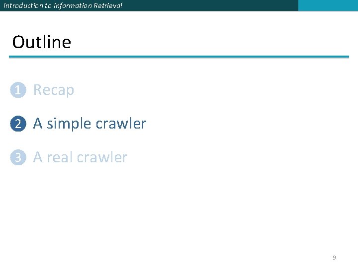 Introduction to Information Retrieval Outline ❶ Recap ❷ A simple crawler ❸ A real