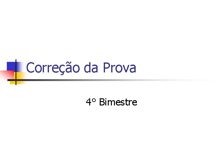 Correção da Prova 4° Bimestre 