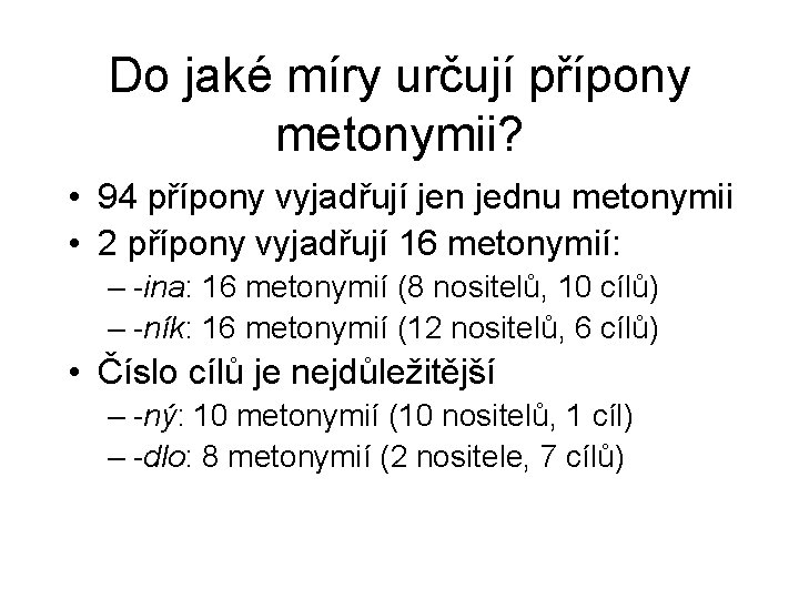 Do jaké míry určují přípony metonymii? • 94 přípony vyjadřují jen jednu metonymii •