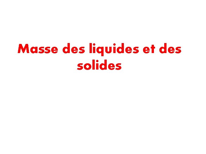 Masse des liquides et des solides 