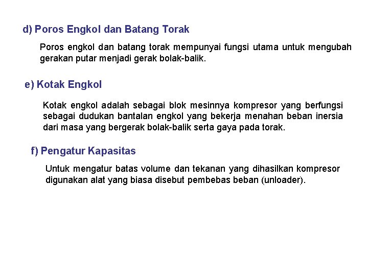 d) Poros Engkol dan Batang Torak Poros engkol dan batang torak mempunyai fungsi utama