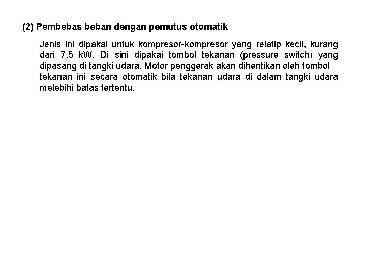 (2) Pembebas beban dengan pemutus otomatik Jenis ini dipakai untuk kompresor-kompresor yang relatip kecil,