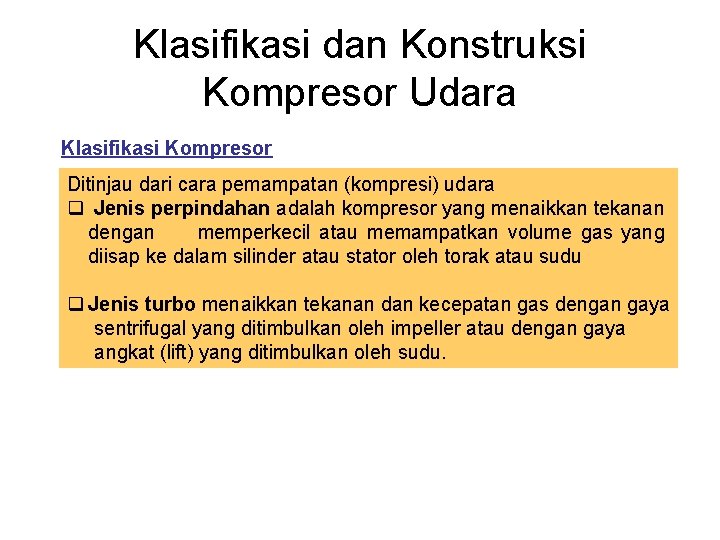 Klasifikasi dan Konstruksi Kompresor Udara Klasifikasi Kompresor Ditinjau dari cara pemampatan (kompresi) udara q