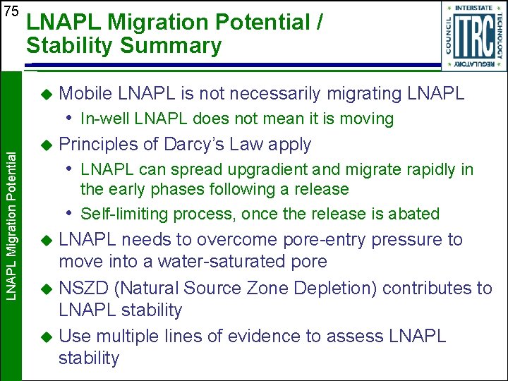 75 LNAPL Migration Potential / Stability Summary u Mobile LNAPL is not necessarily migrating