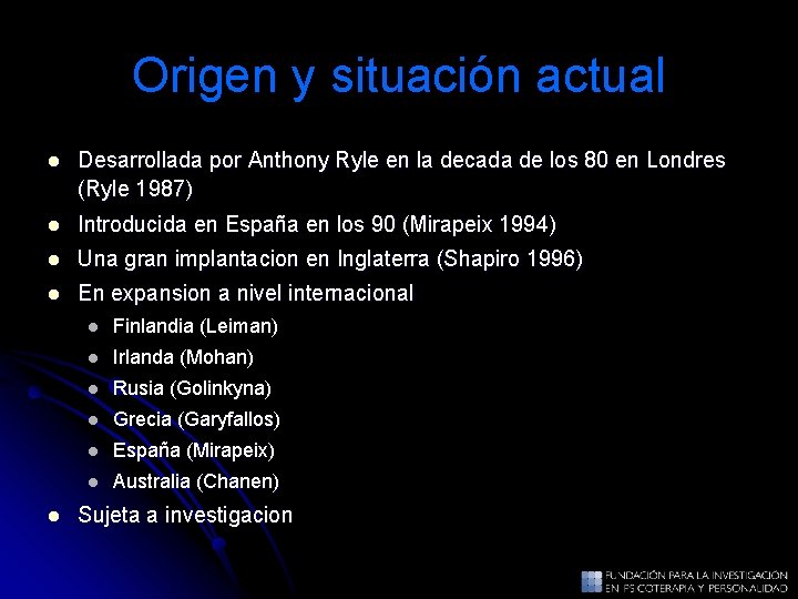 Origen y situación actual l Desarrollada por Anthony Ryle en la decada de los Origen y situación actual l Desarrollada por Anthony Ryle en la decada de los