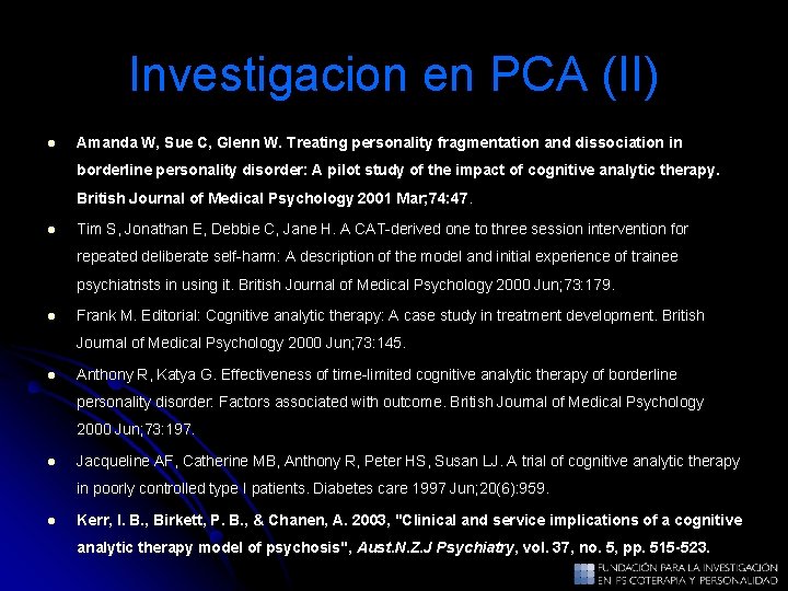Investigacion en PCA (II) l Amanda W, Sue C, Glenn W. Treating personality fragmentation Investigacion en PCA (II) l Amanda W, Sue C, Glenn W. Treating personality fragmentation