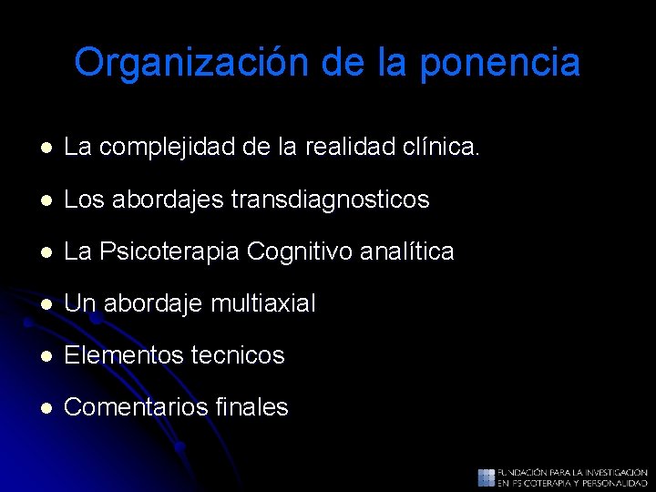Organización de la ponencia l La complejidad de la realidad clínica. l Los abordajes Organización de la ponencia l La complejidad de la realidad clínica. l Los abordajes