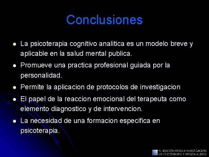 Conclusiones l La psicoterapia cognitivo analitica es un modelo breve y aplicable en la Conclusiones l La psicoterapia cognitivo analitica es un modelo breve y aplicable en la